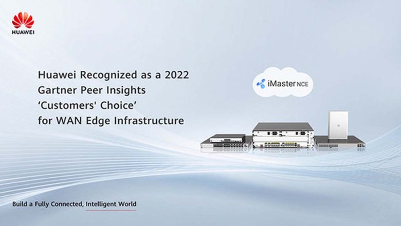 Huawei recognized as a 2022 Gartner Peer Insights Customers’ Choice