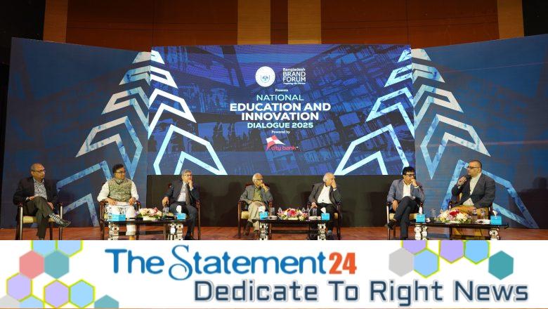 National Education and Innovation Dialogue-2025 Aims to Reshape Bangladesh’s Education & Innovation Landscape
